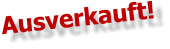 Ausverkauft!