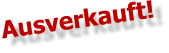 Ausverkauft!